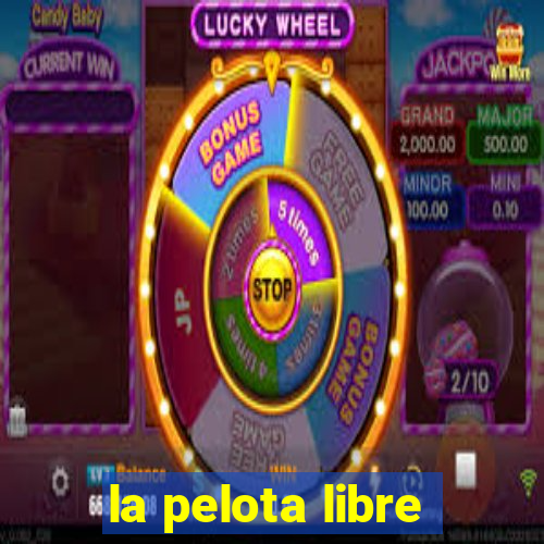 la pelota libre